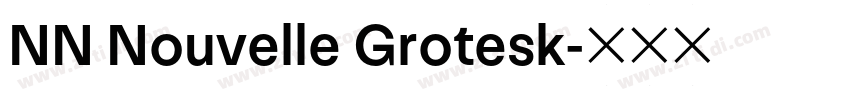 NN Nouvelle Grotesk字体转换 NN Nouvelle Grotesk字体转换